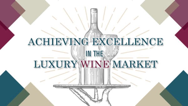 Achieving Excellence in the Luxury Wine Market